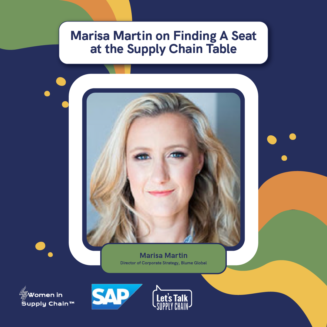 Marisa Martin shares how women in supply chain can find a seat at the table and why she’s so passionate about paying it forward in logistics.
